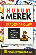 Hukum Merek (Trademark Law) : dalam era global & integrtias ekonomi