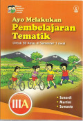 Ayo melakukan pembelajaran tematik untuk sd kelas III semester 1 awal (IIIA)