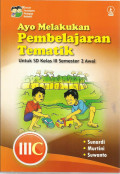 Ayo melakukan pembelajaran tematik : untuk sd kelas III semester 2 awal