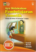 Ayo melakukan pembelajaran tematik : untuk sd kelas III semester 2 akhir