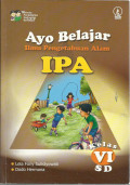 Ayo belajar ilmu pengetahuan alam (IPA) : untuk anak kelas VI sd