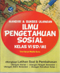 Mandiri & sukses ulangan ilmu pengetahuan sosial kelas vi sd / mi
