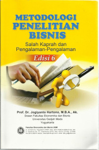 Metodologi penelitian bisnis : salah kaprah dan pengalaman - pengalaman