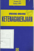 Undang-Undang Ketenagakerjaan : UU RI No. 25 Tahun 1997