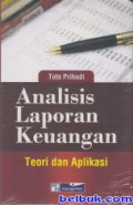 Analisis Laporan Keuangan : Teori dan Aplikasi