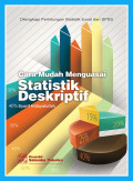 Cara Mudah Menguasai Statistik Deskriptif : Dilengkapi Perhitungan Statistik Excel dan SPSS