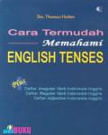 Cara Termudah Memahami English tenses : Plus Daftar Irregular Verb Indonesia - Inggris, Daftar Regular Verb Indonesia - Inggris, Daftar Adjective Indonesia - Inggris