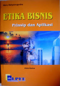 Etika bisnis : prinsip dan aplikasi