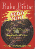 Buku pintar feng shui : analisa geomantika praktis bagi kehidupan modern