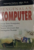 Pengenalan Komputer : dasar ilmu komputer,pemrograman,sistem informasi dan intelegensi buatan