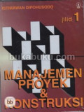 Manajemen Proyek dan Konstruksi, Jilid 1