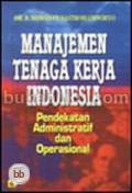 Manajemen Tenaga Kerja Indonesia : Pendekatan Administratif dan Operasional