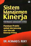 Sistem manajemen kerja (performance management system) : panduan praktis untuk merancang dan meraih kinerja prima