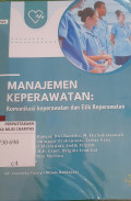 Manajemen Keperawatan : Komunikasi Keperawatan dan Etik Keperawatan