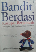 Bandit Berdasi Korupsi Berjamaah Merangkai Hasil Kejahatan Pasca-reformasi