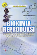 Biokimia reproduksi Untuk Kebidanan, Keperawatan, Kedokteran dan Kesehatan Masyarakat (Kespro)