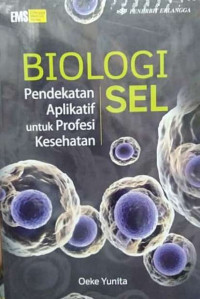 Biologi Sel : Pendekatan Aplikatif Untuk Profesi Kesehatan