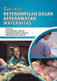 Buku Ajar Keterampilan Dasar Keperawatan Maternitas