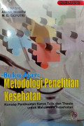 Buku Ajar : Metodologi Penelitian Kesehatan Konsep Pembuatan Karya Tulis dan Thesis Untuk Mahasiswa Kesehatan