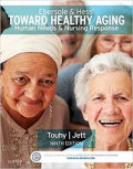 Ebersole & Hess' Toward Healthy Aging : Human Needs & Nursing Response