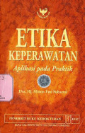 Etika Keperawatan Aplikasi Pada Praktik