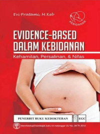 Evidence-Based Dalam Kebidanan : Kehamilan, Persalinan, & Nifas