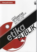 Etika Publik Untuk Integritas Pejabat Publik dan Politisi