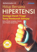 Hidup Bersama Hipertensi Seringai Darah Tinggi Sang Pembunuh Sekejap Buku Pintar Lengkap, Detail dan Praktis Sehari-Hari