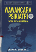 Wawancara Psikiatri Seni Pemahaman : Psychiatric Interviewing The Art and Understanding)