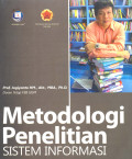 Metodologi penelitian sistem informasi : Pedoman dan Contoh melakukan Penelitian di Bidang Sistem Teknologi Informasi