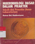 Mikrobiologi Dasar dalam Praktik : Teknik dan Prosedur Dasar Laboratorium