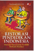 Restorasi Pendidikan Indonesia Menuju Masyarakat Terdidik Berbasis Budaya