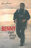 Benny Tragedi Seorang Loyalis
